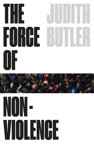 The Force of Nonviolence: An Ethico-Political Bind