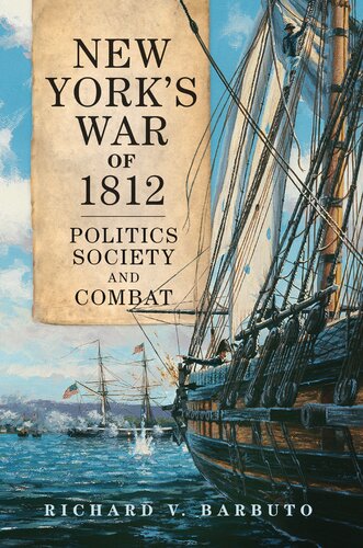 New York’s War Of 1812: Politics, Society, and Combat