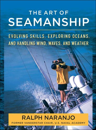 The Art of Seamanship: Evolving Skills, Exploring Oceans, and Handling Wind, Waves, and Weather