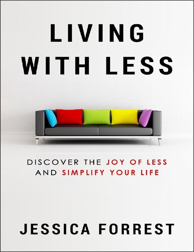 Living With Less  Discover The Joy of Less And Simplify Your Life