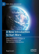 A New Introduction to Karl Marx: New Materialism, Critique of Political Economy, and the Concept of Metabolism