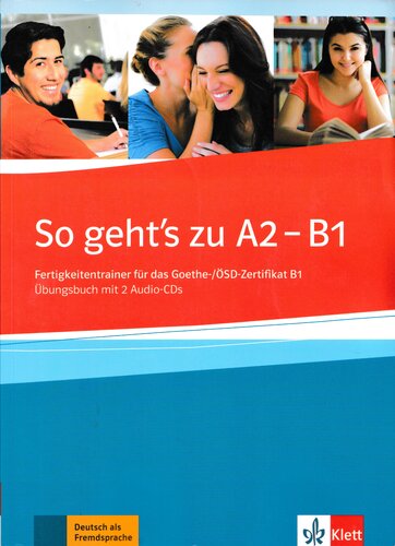 So geht's zu A2 - B1: Fertigkeitentrainer für das Goethe-/ÖSD-Zertifikat B1. Übungsbuch mit 2 Audio-CDs