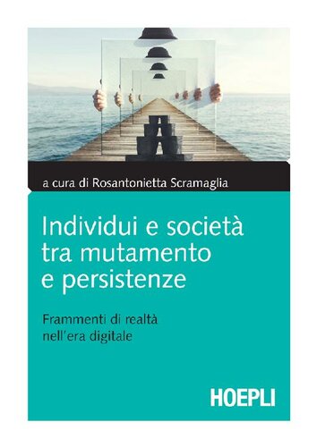Individui e società tra mutamento e persistenze. Frammenti di realtà nell'era digitale