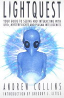 Light Quest: Your Guide to Seeing and Interacting with UFOs, Mystery Lights and Plasma Intelligences