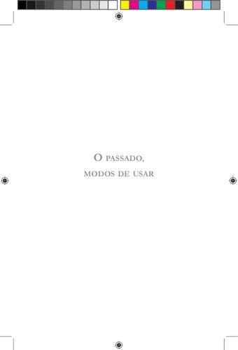 O passado, modos de usar : história, memória e política
