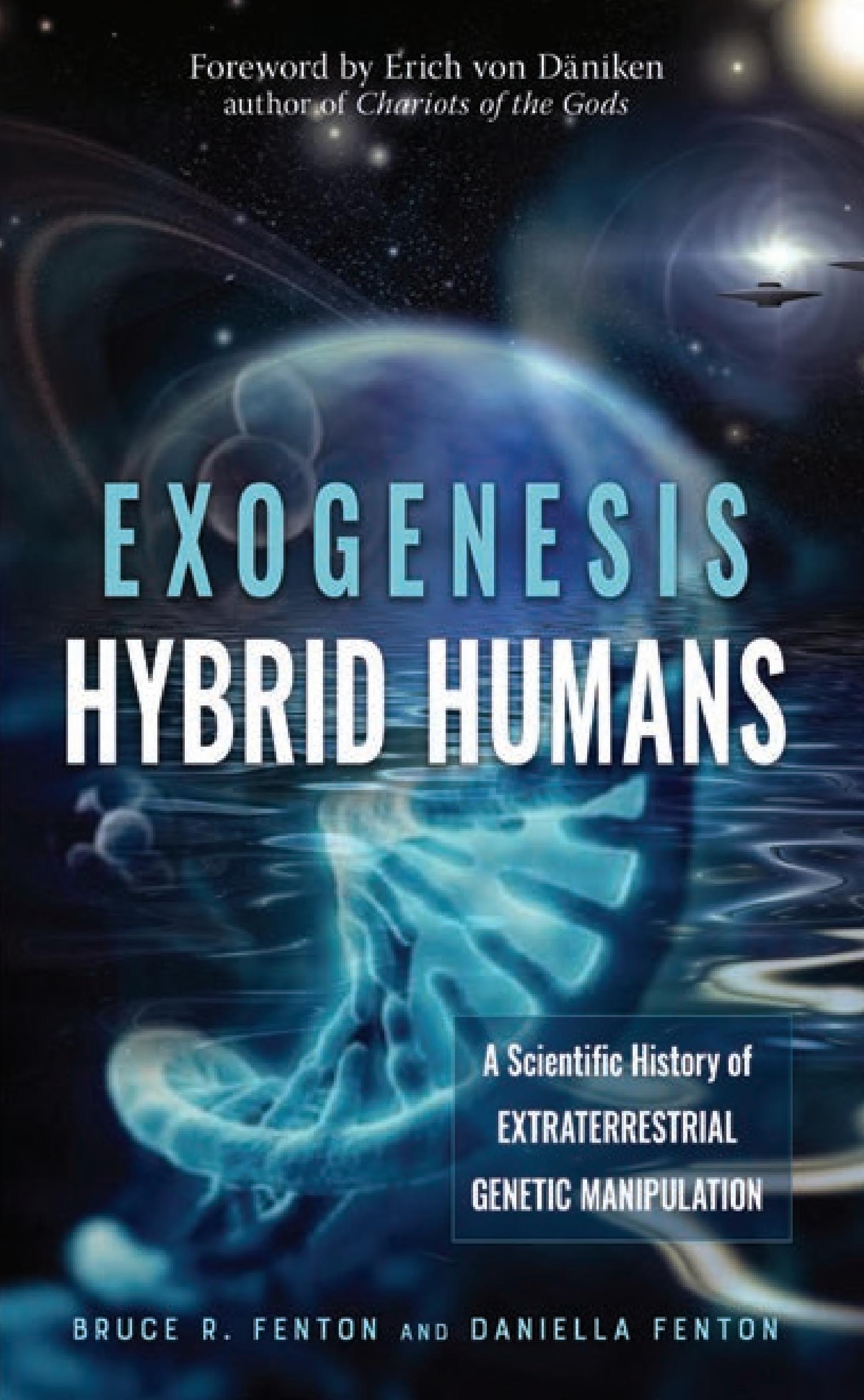 Exogenesis: Hybrid Humans: A Scientific History of Extraterrestrial Genetic Manipulation