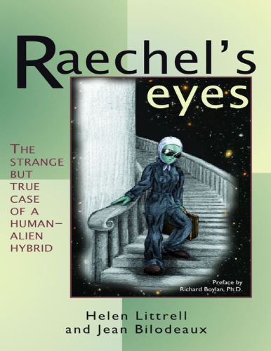 Raechel's Eyes Unveiled: Final Details Concerning A True Case of a Human-Alien Hybrid