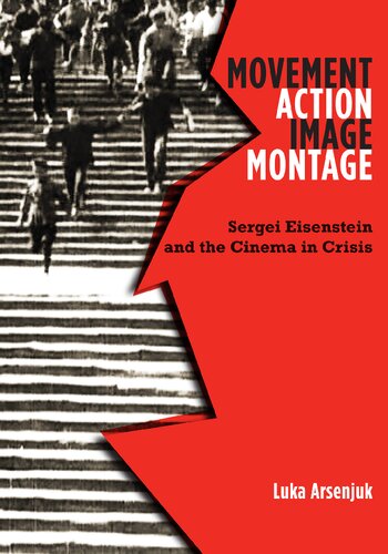 Movement, Action, Image, Montage: Sergei Eisenstein and the Cinema in Crisis