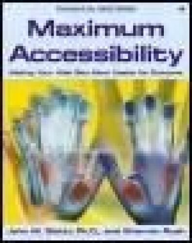 Maximum Accessibility: Making Your Web Site More Usable for Everyone