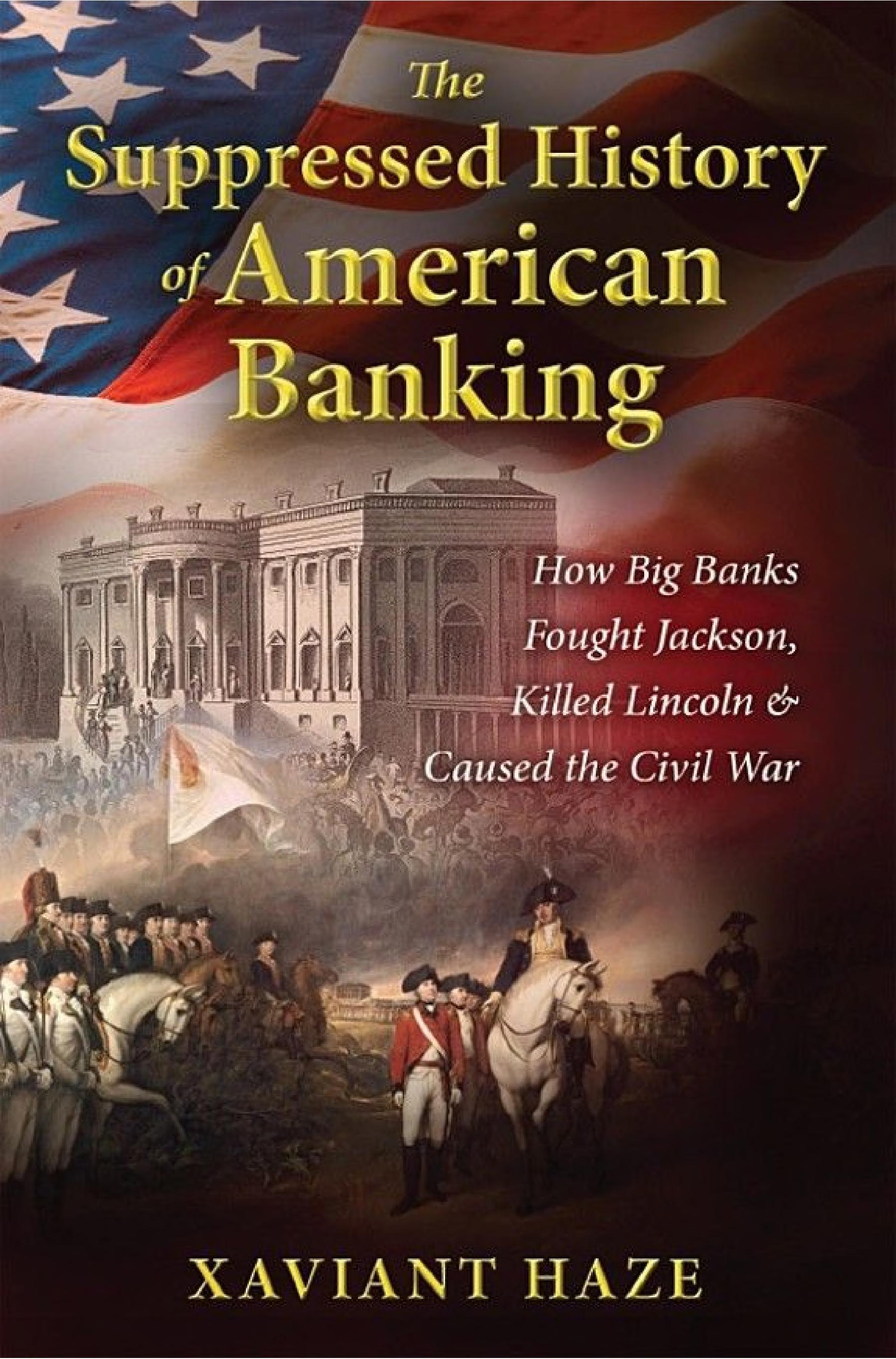 The Suppressed History of American Banking: How Big Banks Fought Jackson, Killed Lincoln, and Caused the Civil War
