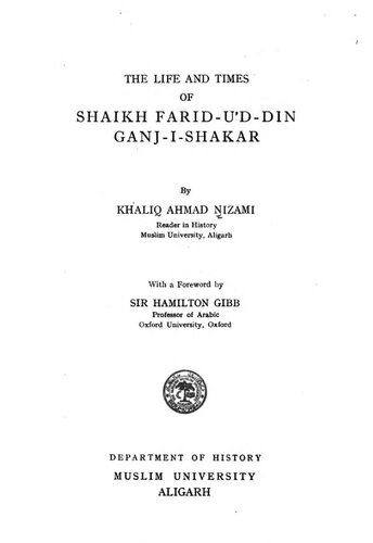 The life and times of Shaikh Farid-u'd-din Ganj-i-Shakar.