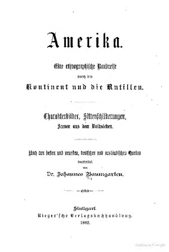 Amerika. Eine ethnographische Rundreise durch den Kontinent und die Antillen; Charakterbilder, Sittenschilderungen, Scenen aus dem Volksleben