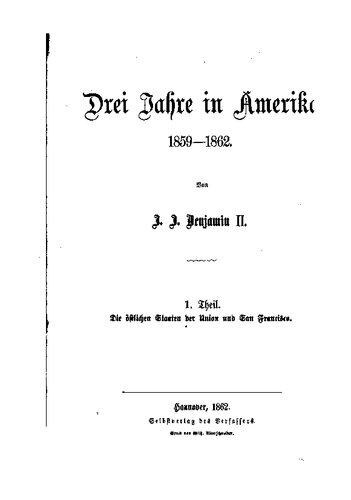 Drei Jahre in Amerika 1859-1862: Die östlichen Staaten der Union und San Francisco