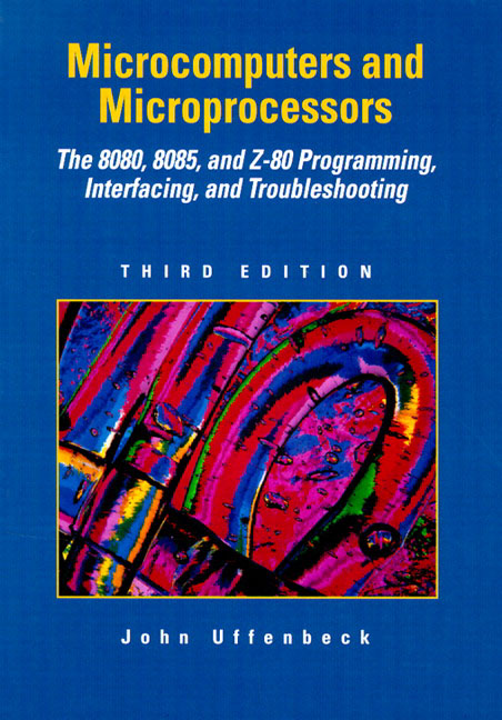 Microcomputers And Microprocessors. The 8080, 8085 and Z-80 Programming, Interfacing and Troubleshooting