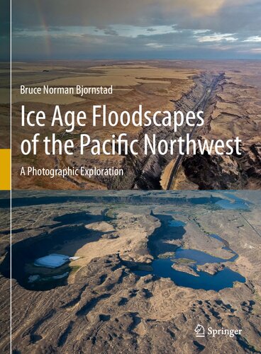 Ice Age Floodscapes of the Pacific Northwest: A Photographic Exploration