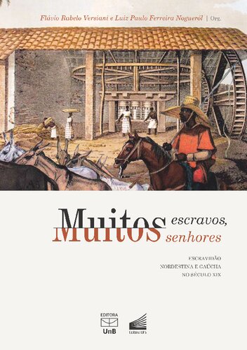 Muitos escravos, muitos senhores: escravidão nordestina e gaúcha no século XIX