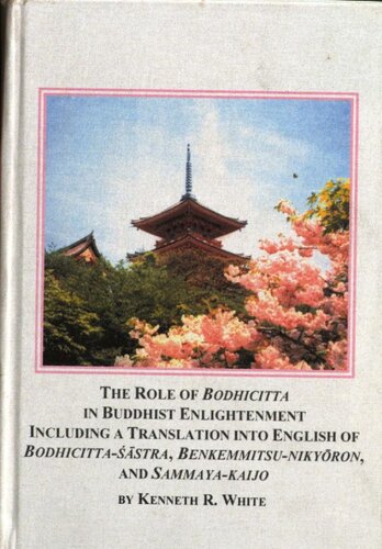The role of Bodhicitta in Buddhist enlightenment, including a translation into English of Bodhicitta-śāstra, Benkemmitsu-nikyōron, and Sammaya-kaijo