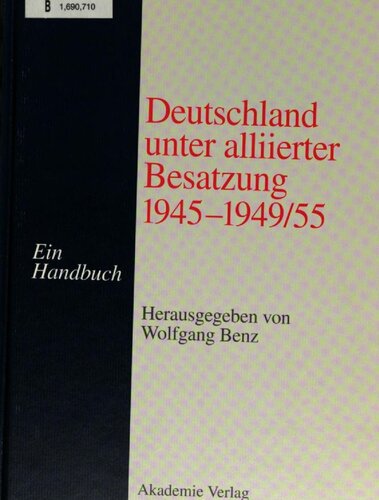 Deutschland unter alliierter Besatzung 1945-1949/55 : [ein Handbuch]