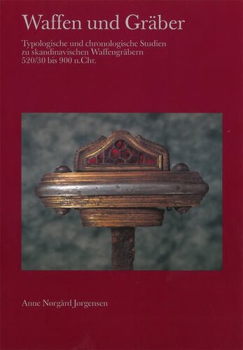 Waffen und Gräber: Typologische und chronologische Studien zu skandinavischen Waffengräbern 520/30 bis 900 n.Chr