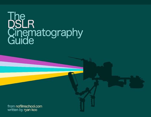 The DSLR Cinematography Guide