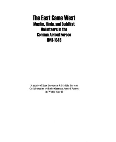 The East Came West: Muslim, Hindu and Buddhist Volunteers in the German Armed Forces, 1941-1945