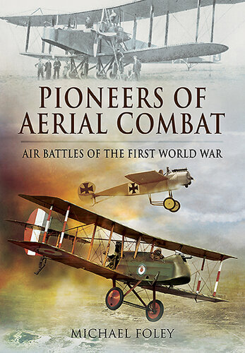 Pioneers of Aerial Combat: Air battles of the First World War