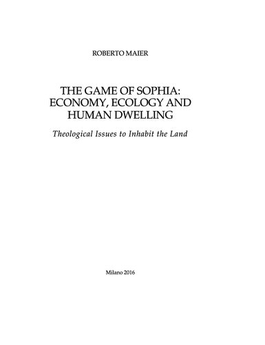 The Game of Sophia: Economy, Ecology and Human Dwelling: Theological Issues to Inhabit the Land