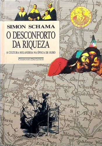 O Desconforto da Riqueza - A Cultura Holandesa na Época de Ouro