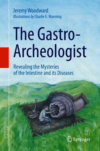 The Gastro-Archeologist: Revealing the Mysteries of the Intestine and its Diseases
