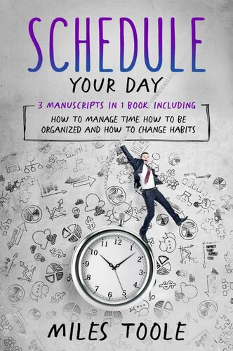 Schedule Your Day: 3-in-1 Bundle to Master Schedule Routine, Managing Oneself, Manage Your Day to Day & Manage Time