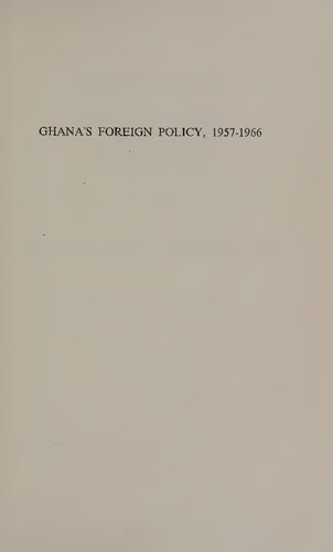 Ghana's Foreign Policy 1957-1966: Diplomacy, Ideology, and the New State