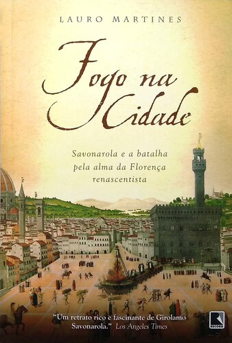 Fogo na cidade - Savonarola e a batalha pela alma da Florença renascentista
