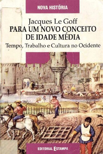 Para Um Novo Conceito De Idade Media - Tempo, Trabalho e Cultura no Ocidente
