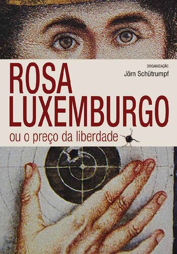Rosa Luxemburgo ou o preço da liberdade