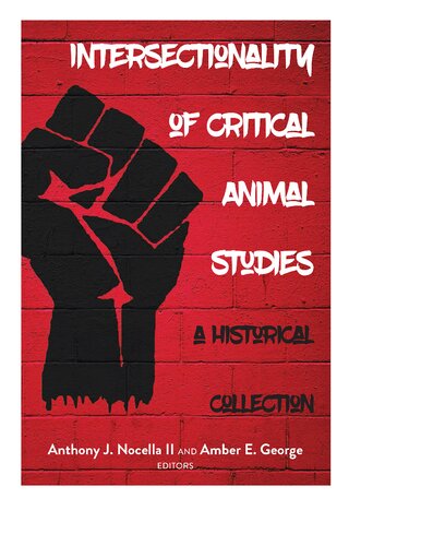 Intersectionality of Critical Animal Studies: A Historical Collection (Radical Animal Studies and Total Liberation)