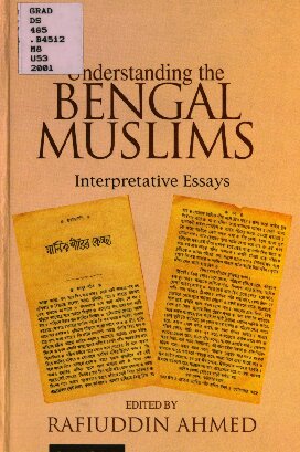 Understanding the Bengal Muslims : Interpretative Essays