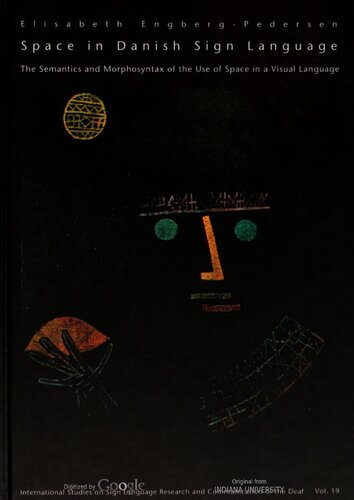 Space in Danish Sign Language: The Semantics and Morphosyntax of the Use of Space in a Visual Language