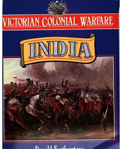 Victorian Colonial Warfare, India : from the Conquest of Sind to the Indian Mutiny