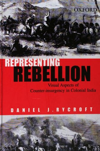 Representing Rebellion : Visual Aspects of Counter-insurgency in Colonial India