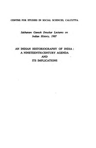 An Indian Historiography of India : A Nineteenth-century Agenda and its Implications