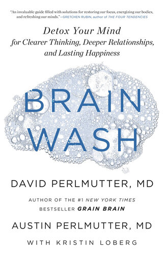 Brain Wash: Detox Your Mind for Clearer Thinking, Deeper Relationships and Lasting Happiness
