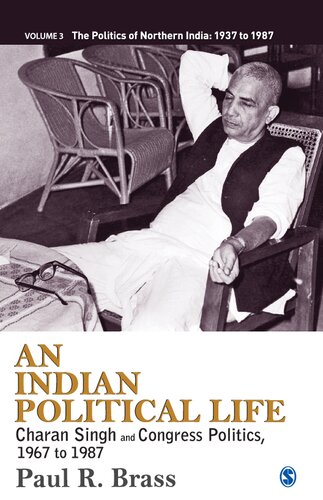 An Indian Political Life : Charan Singh and Congress Politics, 1967 to 1987