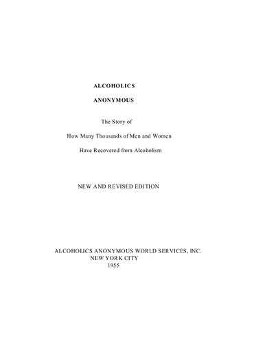 ALCOHOLICS ANONYMOUS - The Story of How Many Thousands of Men and Women Have Recovered from Alcoholism