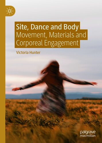 Site, Dance and Body: Movement, Materials and Corporeal Engagement
