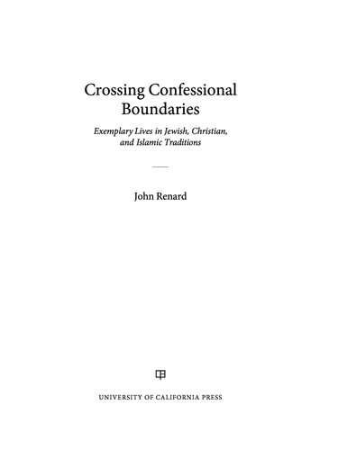 Crossing Confessional Boundaries: Exemplary Lives in Jewish, Christian, and Islamic Traditions