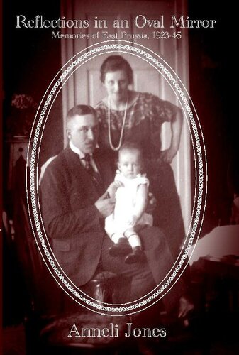 Reflections in an Oval Mirror: Memories of East Prussia 1923-1945