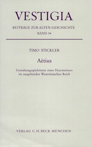 Aëtius: Gestaltungsspielsräume eines Heermeisters im ausgehenden Weströmischen Reich