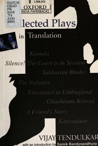 Collected Plays in Translation : Kamala, Silence! The Court is in Session, Sakharam Binder, The Vultures, Encounter in Umbugland, Ghashiram Kotwal, A Friend's Story, Kanyadaan