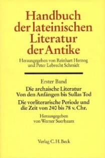 Die archaische Literatur von den Anfängen bis Sullas Tod. Die vorliterarische Periode und die Zeit von 240 bis 78 v. Chr