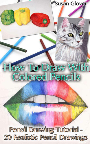 How To Draw With Colored Pencils: Pencil Drawing Tutorial - 20 Realistic Pencil Drawings